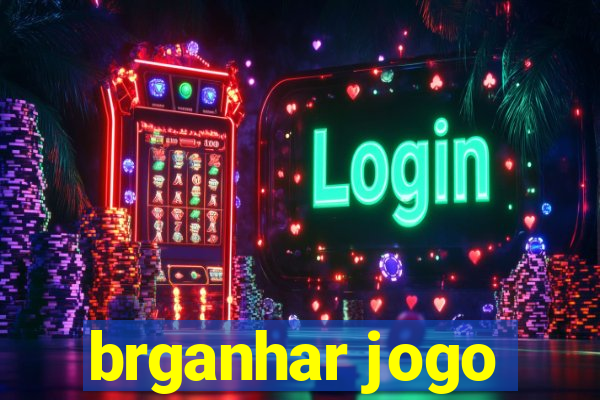 brganhar jogo